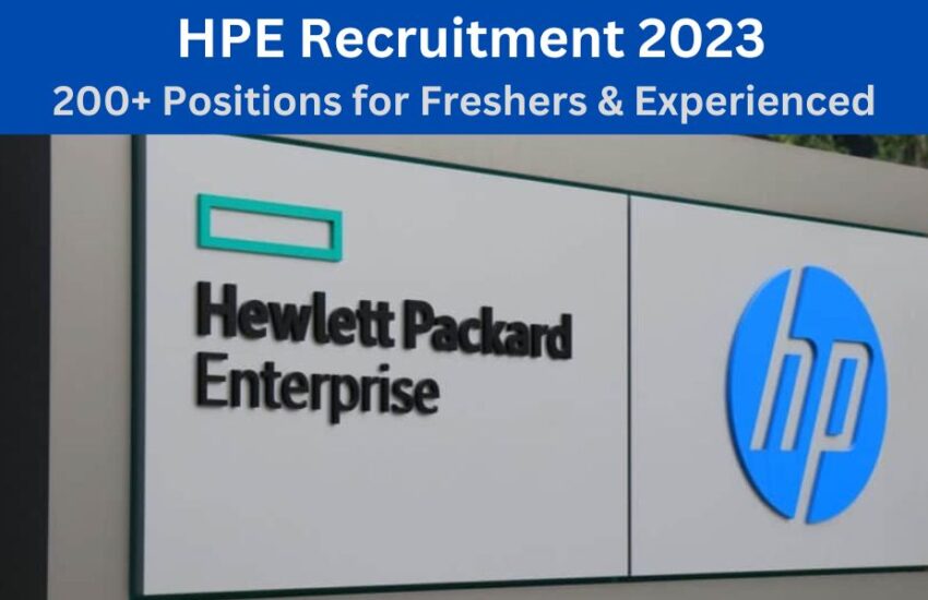 HPE Recruitment 2023: 200+ Positions for Freshers & Experienced | Salary Packages 7-20 LPA