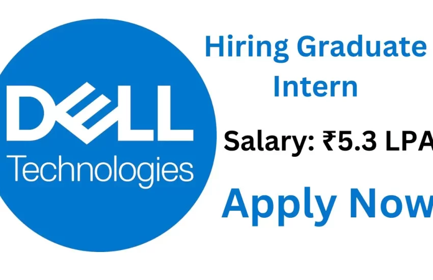 Dell Technologies Hiring Graduate Intern | Bangalore | Apply Now