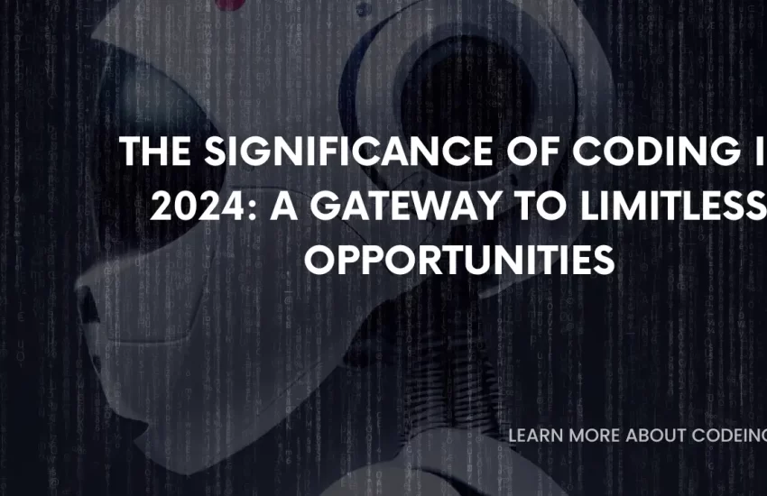 The Significance of Coding in 2024 A Gateway to Limitless Opportunities