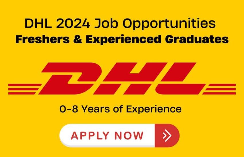 DHL 2024 Job Opportunities for Freshers and Experienced Graduates | 0-4 Years of Experience – Apply Now!